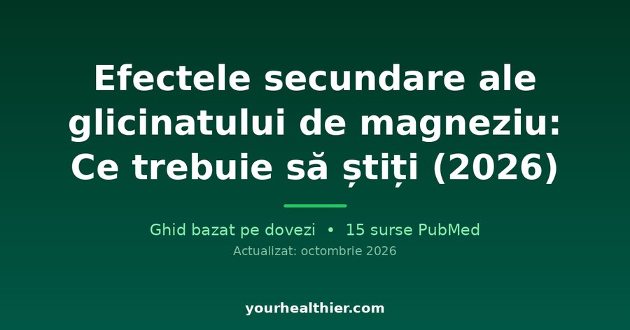 Efectele secundare ale glicinatului de magneziu: Ce trebuie să știți (2026)