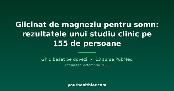 Glicinat de magneziu pentru somn: rezultatele unui studiu clinic pe 155 de persoane