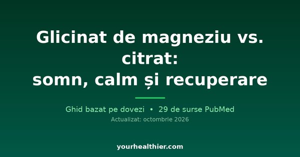 Glicinat de magneziu vs. citrat: somn, calm și recuperare