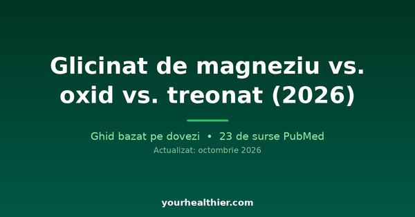 Glicinat de magneziu vs. oxid vs. treonat (2026)