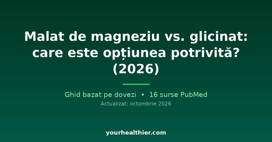 Malat de magneziu vs. glicinat: care este opțiunea potrivită? (2026)