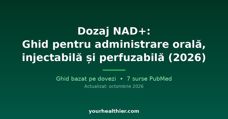 Dozaj NAD+: Ghid pentru administrare orală, injectabilă și perfuzabilă (2026)