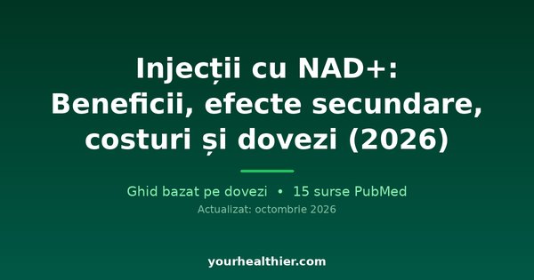 Injecții cu NAD+: Beneficii, efecte secundare, costuri și dovezi (2026)
