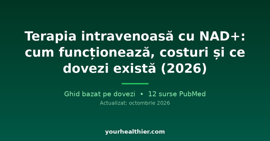 Terapia intravenoasă cu NAD+: cum funcționează, costuri și ce dovezi există (2026)