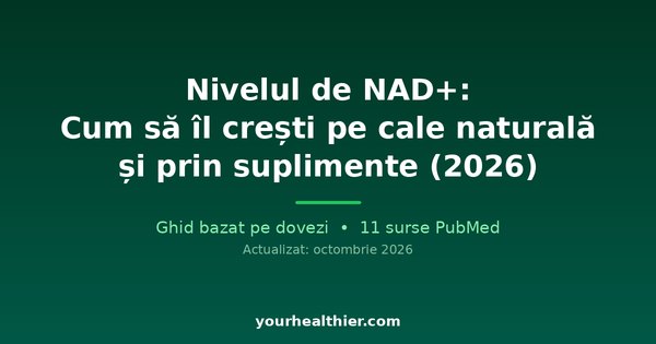 Nivelul de NAD+: Cum să îl crești pe cale naturală și prin suplimente (2026)