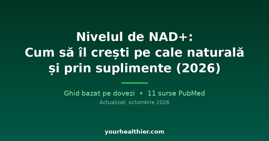 Nivelul de NAD+: Cum să îl crești pe cale naturală și prin suplimente (2026)