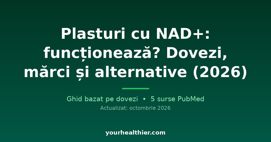 Plasturi cu NAD+: funcționează? Dovezi, mărci și alternative (2026)