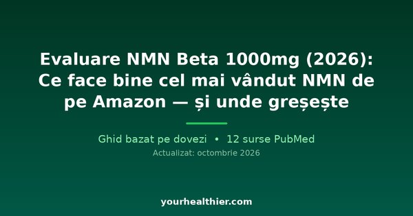 Evaluare NMN Beta 1000mg (2026): Ce face bine cel mai vândut NMN de pe Amazon — și unde greșește