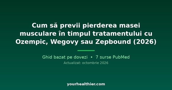 Cum să previi pierderea masei musculare în timpul tratamentului cu Ozempic, Wegovy sau Zepbound (2026)