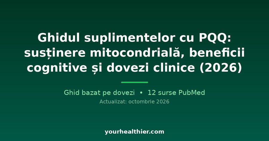 Ghidul suplimentelor cu PQQ: susținere mitocondrială, beneficii cognitive și dovezi clinice (2026)