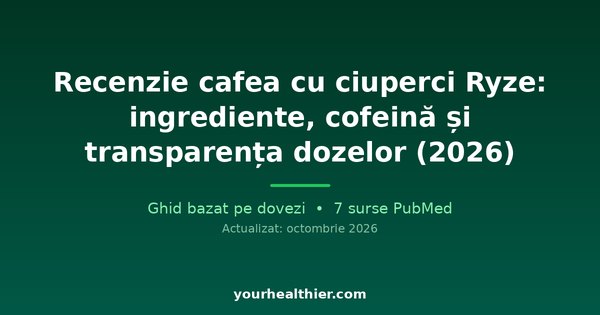 Recenzie cafea cu ciuperci Ryze: ingrediente, cofeină și transparența dozelor (2026)
