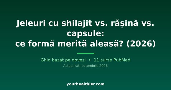 Jeleuri cu shilajit vs. rășină vs. capsule: ce formă merită aleasă? (2026)