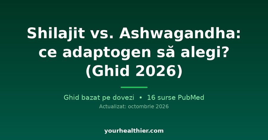 Shilajit vs. Ashwagandha: ce adaptogen să alegi? (Ghid 2026)
