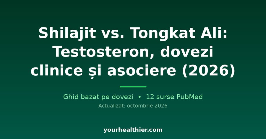 Shilajit vs. Tongkat Ali: Testosteron, dovezi clinice și asociere (2026)