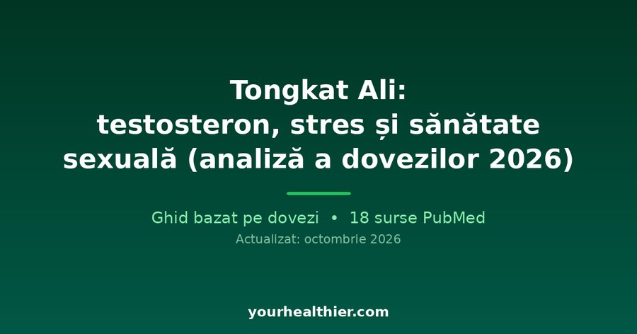 Tongkat Ali: testosteron, stres și sănătate sexuală (analiză a dovezilor 2026)