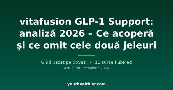 vitafusion GLP-1 Support: analiză 2026 – Ce acoperă și ce omit cele două jeleuri