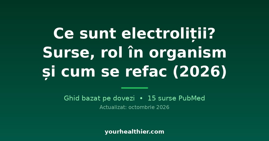Ce sunt electroliții? Surse, rol în organism și cum se refac (2026)