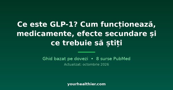 Ce este GLP-1? Cum funcționează, medicamente, efecte secundare și ce trebuie să știți