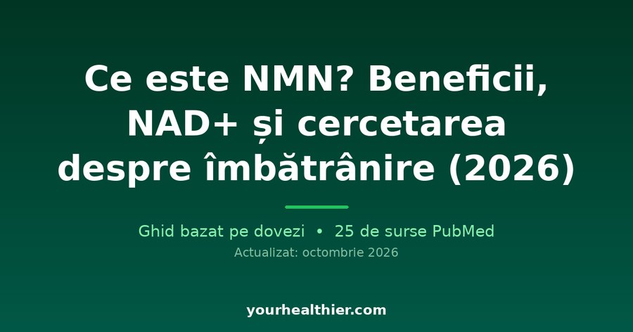 Ce este NMN? Beneficii, NAD+ și cercetarea despre îmbătrânire (2026)
